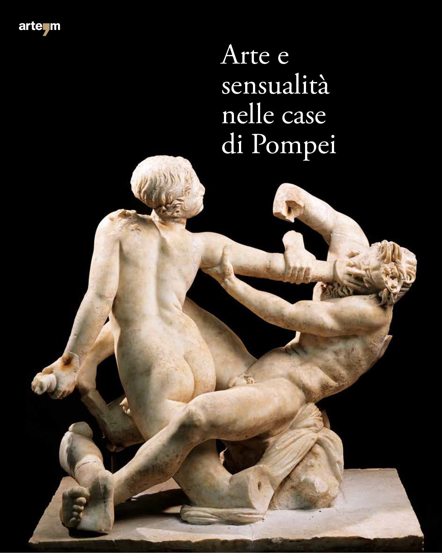 Arte e sensualità nelle case di Pompei. Catalogo della mostra (Parco Archeologico di Pompei, 21 aprile 2022-15 gennaio 2023). Ediz. a colori book