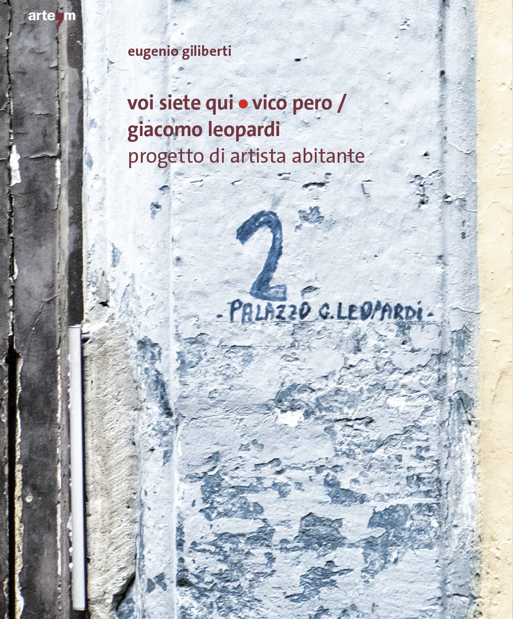Voi siete qui/Vico Pero/Giacomo Leopardi Progetto di Artista Abitante book