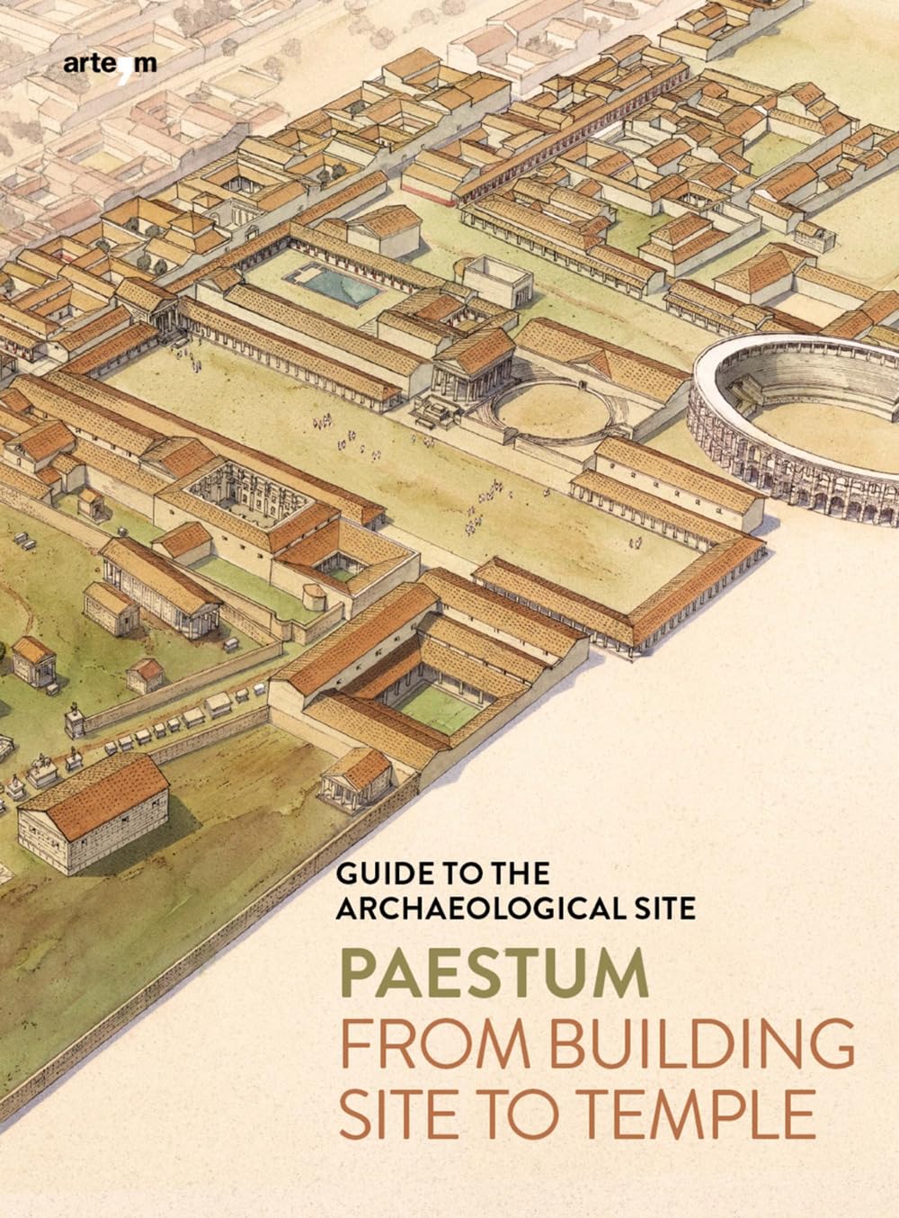 Paestum. From building site to temple. Guide to the archaeological site (Guide artistiche e ambientali) Leisure, Home & Garden