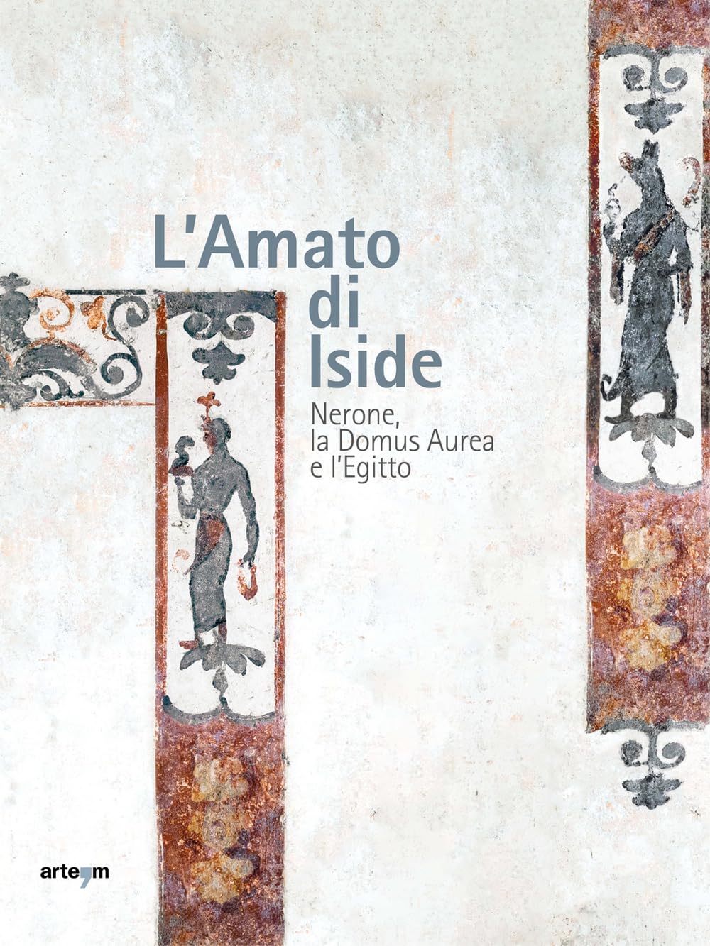 L'amato di Iside. Nerone, la Domus Aurea e l'Egitto book