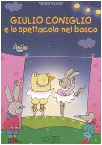 Giulio Coniglio e lo spettacolo nel bosco. Ediz. illustrata book