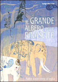 Il grande albero delle rinascite. Fiabe dalle terre d'India. Ediz. illustrata book