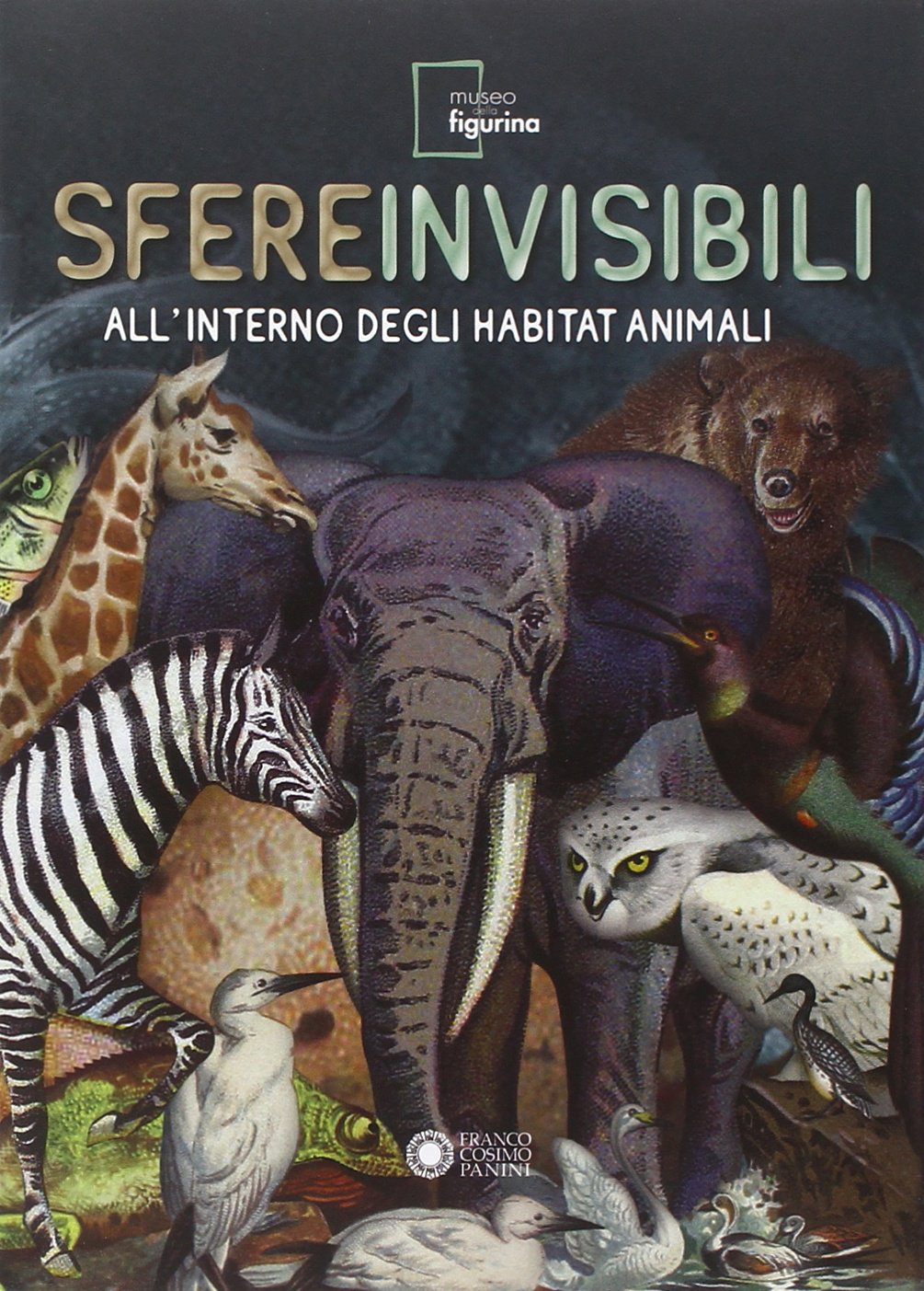 Sfere invisibili all'interno degli habitat animali. Catalogo della mostra (Modena, 16 settembre 2011-19 febbraio 2012). Ediz. illustrata book