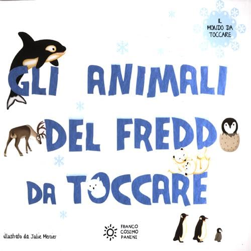 Gli animali del freddo da toccare (Il mondo da toccare) Non-fiction