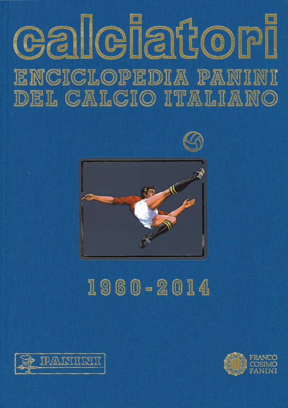 Calciatori. Enciclopedia Panini del calcio italiano 1960-2014. Con indici (Vol. 15) book