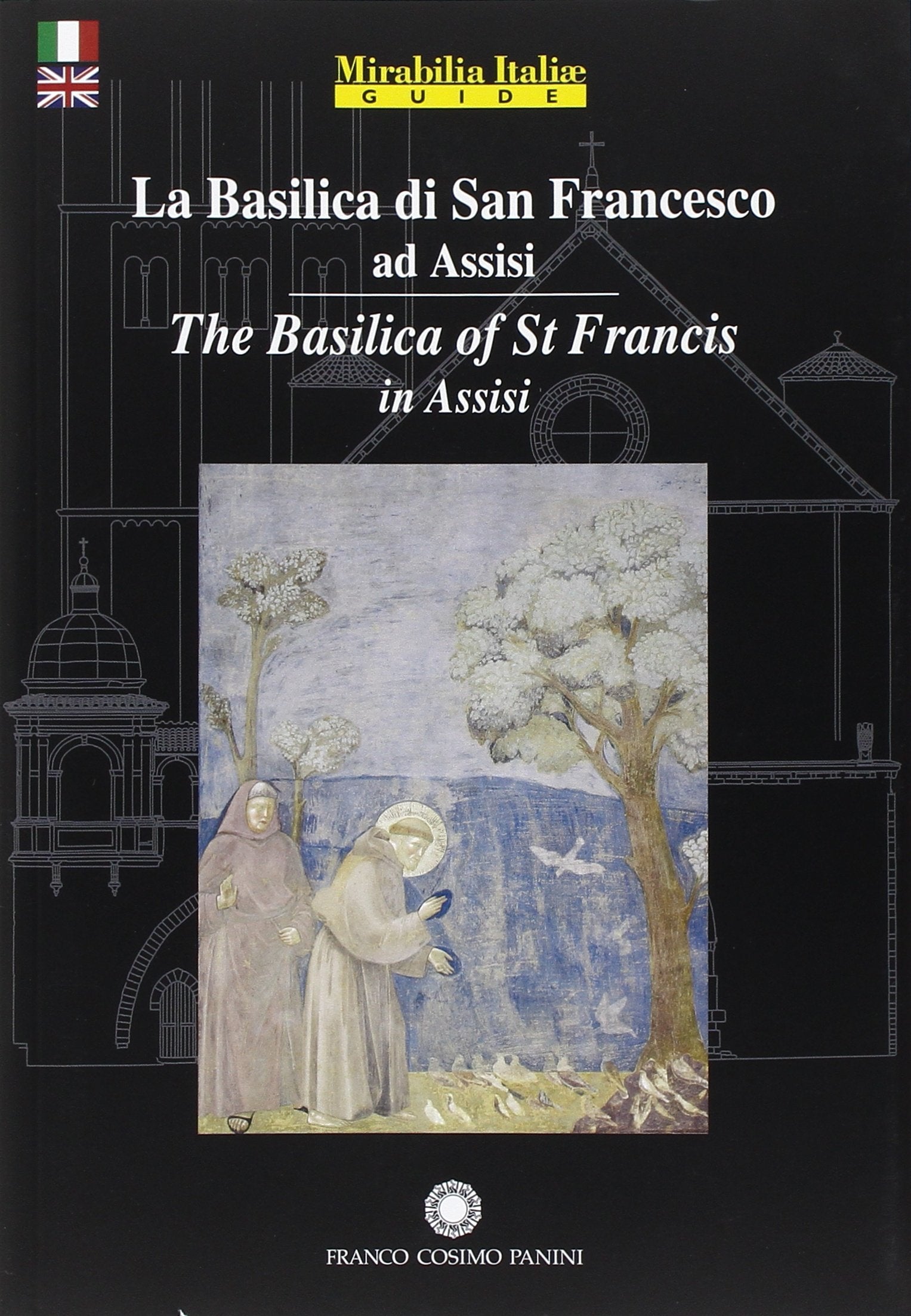 La basilica di San Francesco. Ediz. illustrata (Mirabilia Italiae. Guide) Architecture