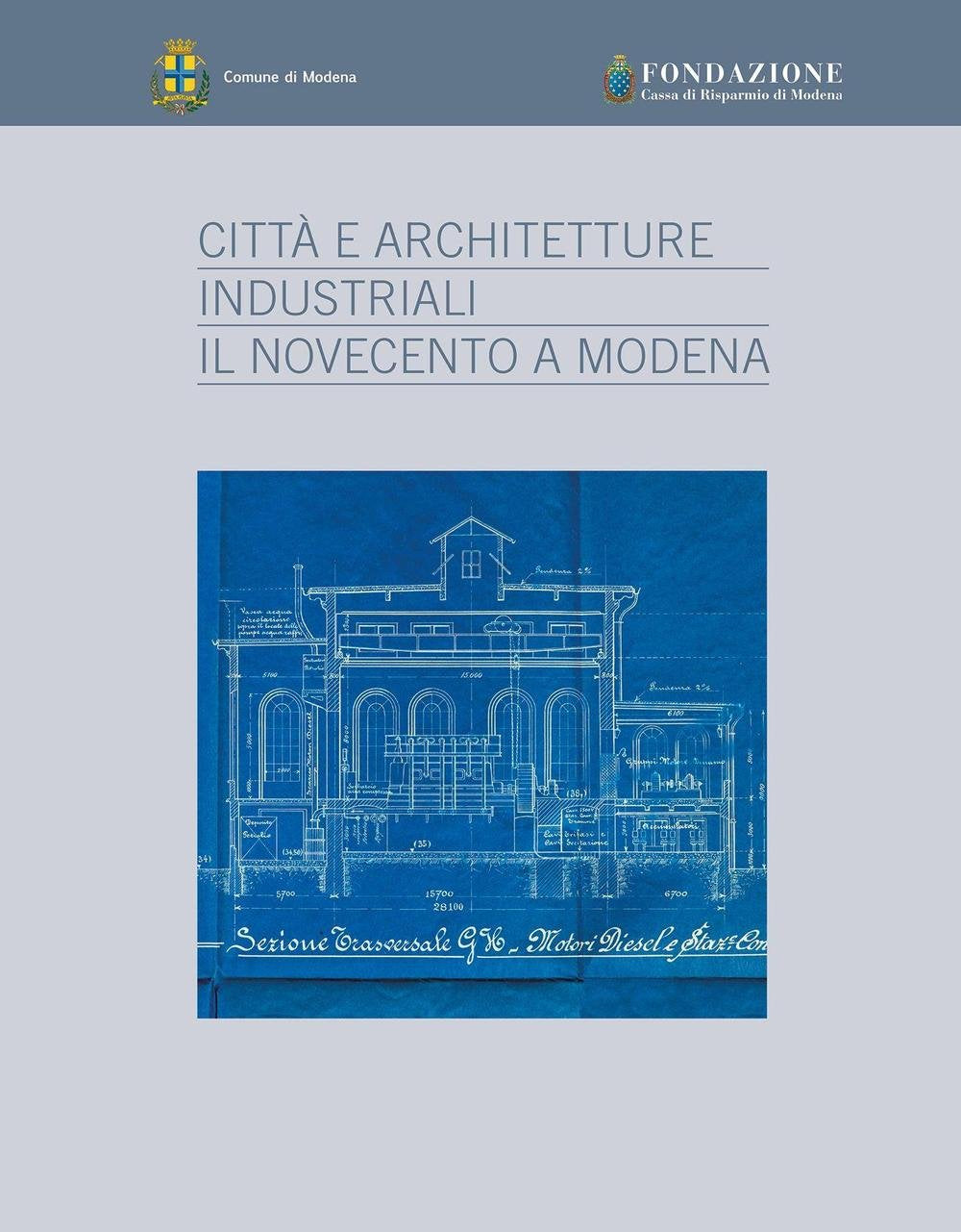 Città e architetture industriali. Il Novecento a Modena. Ediz. illustrata Architecture