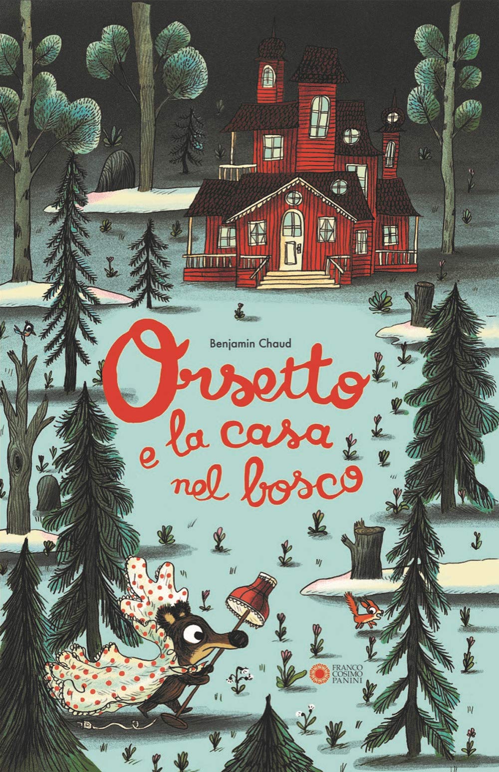 Benjamin Chaud - Orsetto E La Casa Nel Bosco. Ediz. A Colori (1 BOOKS) (Dentro le figure) Children's books