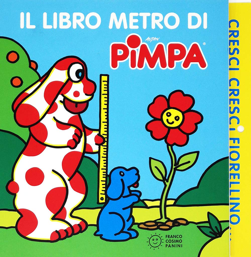Cresci, cresci fiorellino. Il libro metro di Pimpa. Ediz. a colori book