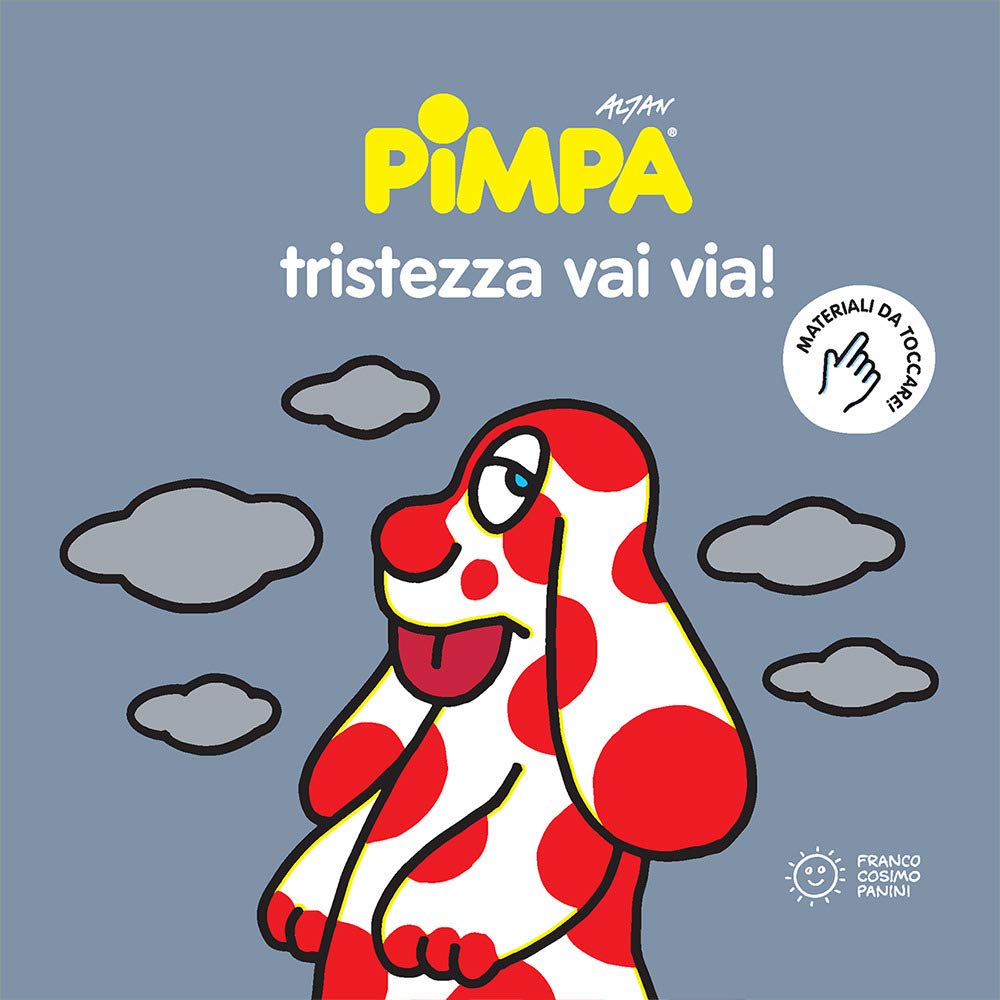 La Pimpa books: Pimpa. Tristezza vai via! (Emozioni a colori) Contemporary literature