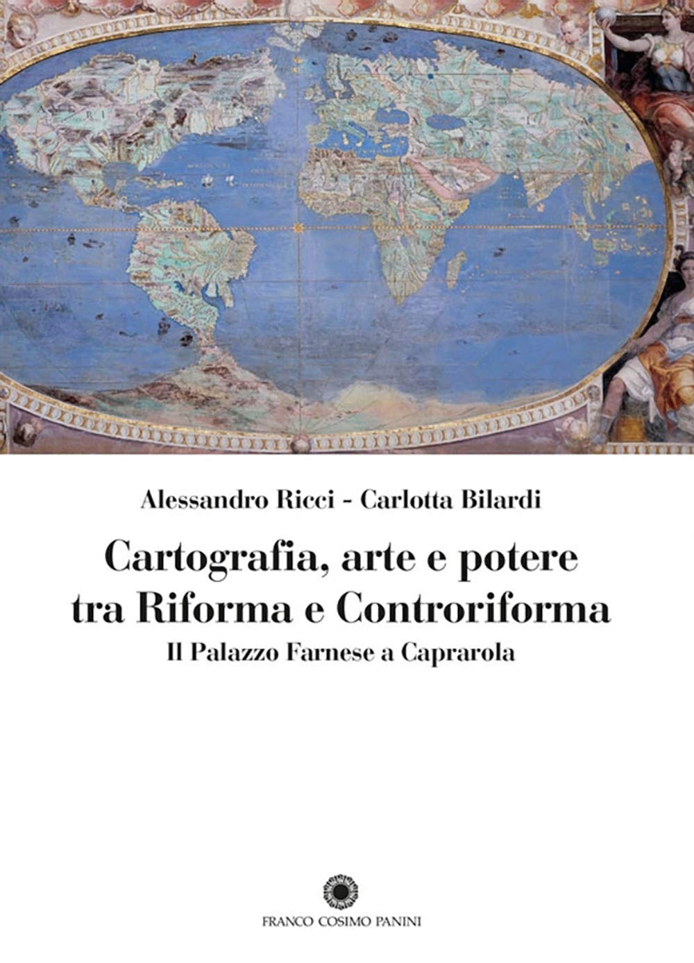 Cartografia, arte e potere tra Riforma e Controriforma. Il Palazzo Farnese a Caprarola book