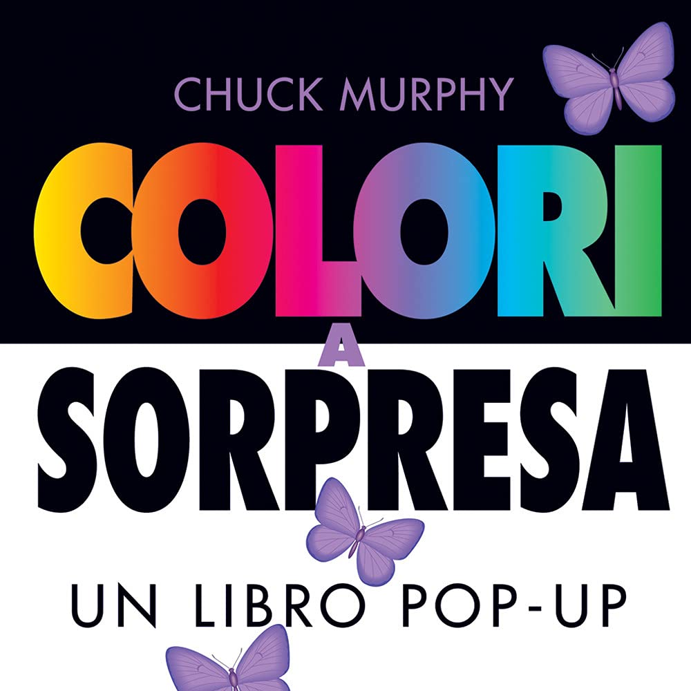 Colori a sorpresa. Un libro pop-up. Ediz. a colori book