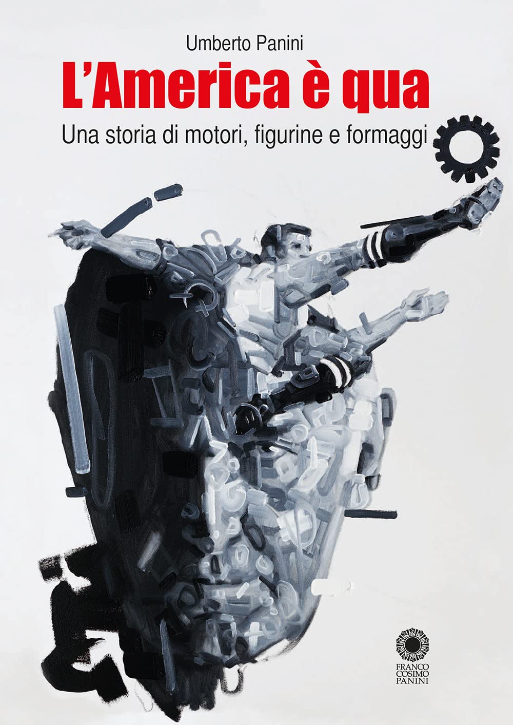 L'America è qua. Una storia di motori, figurine e formaggi. Nuova ediz. book