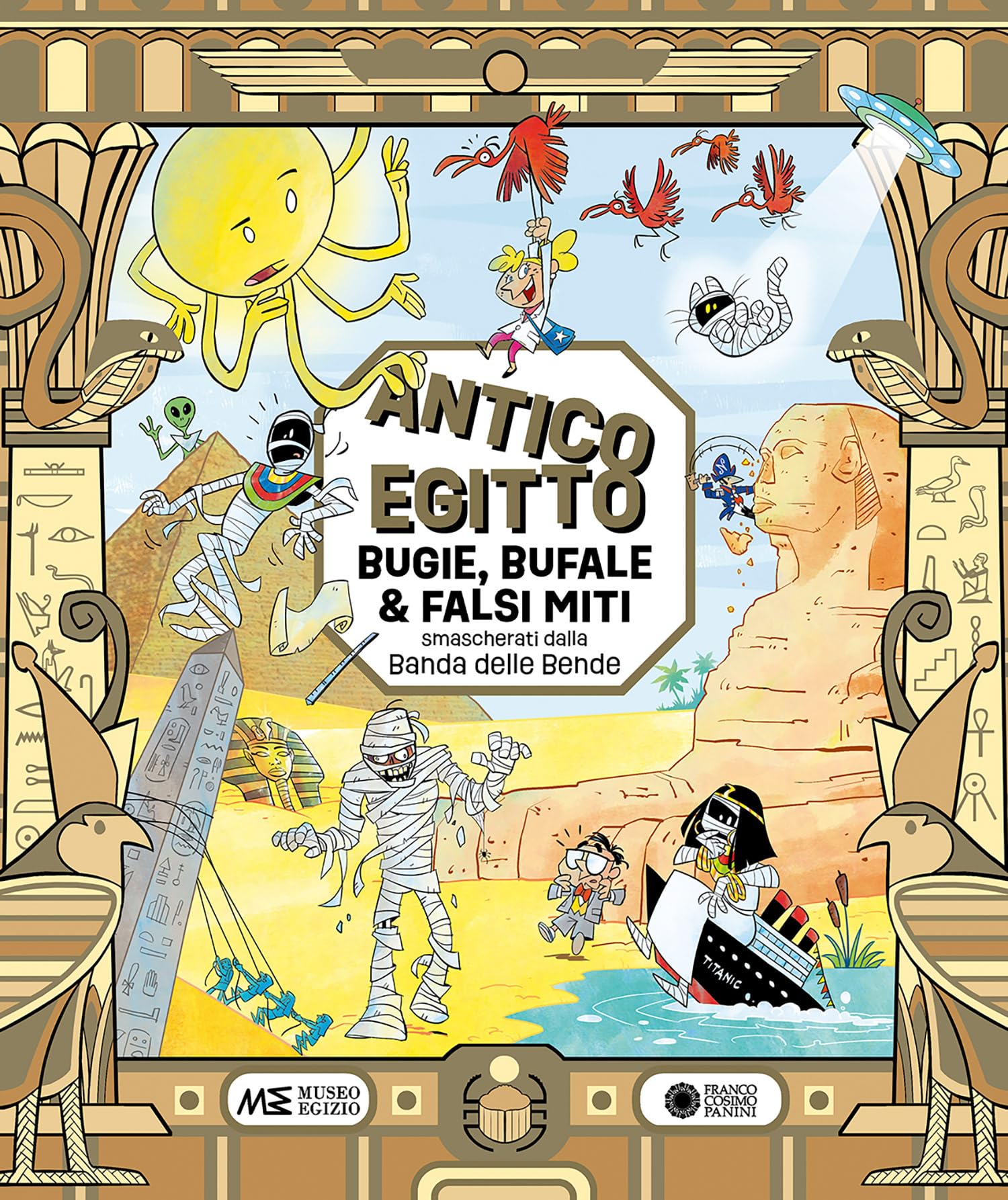 Antico Egitto: bugie, bufale e falsi miti smascherati dalla Banda delle Bende. Ediz. a colori book