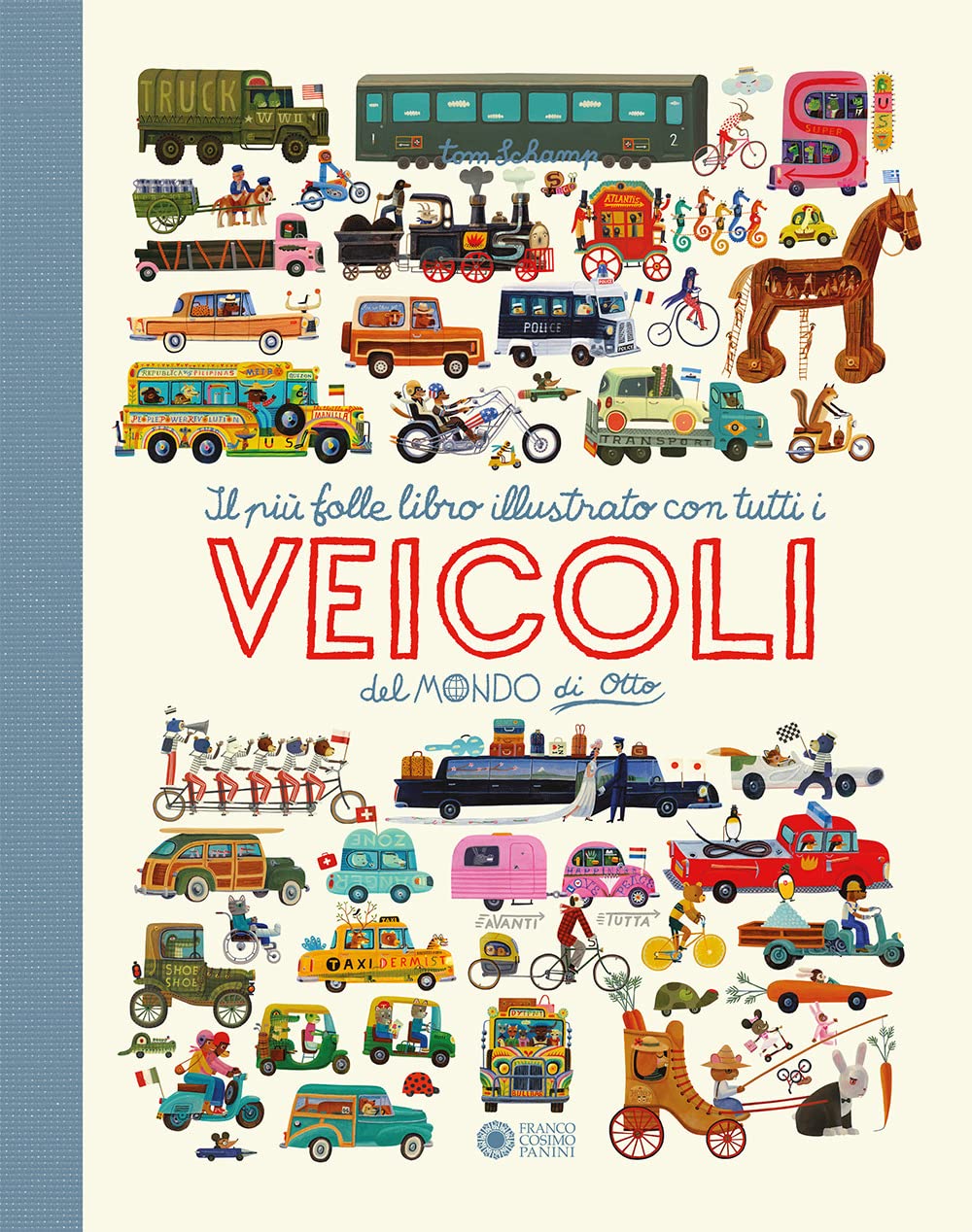Il più folle e divertente libro illustrato con tutti i veicoli del mondo di Otto. Ediz. a colori book