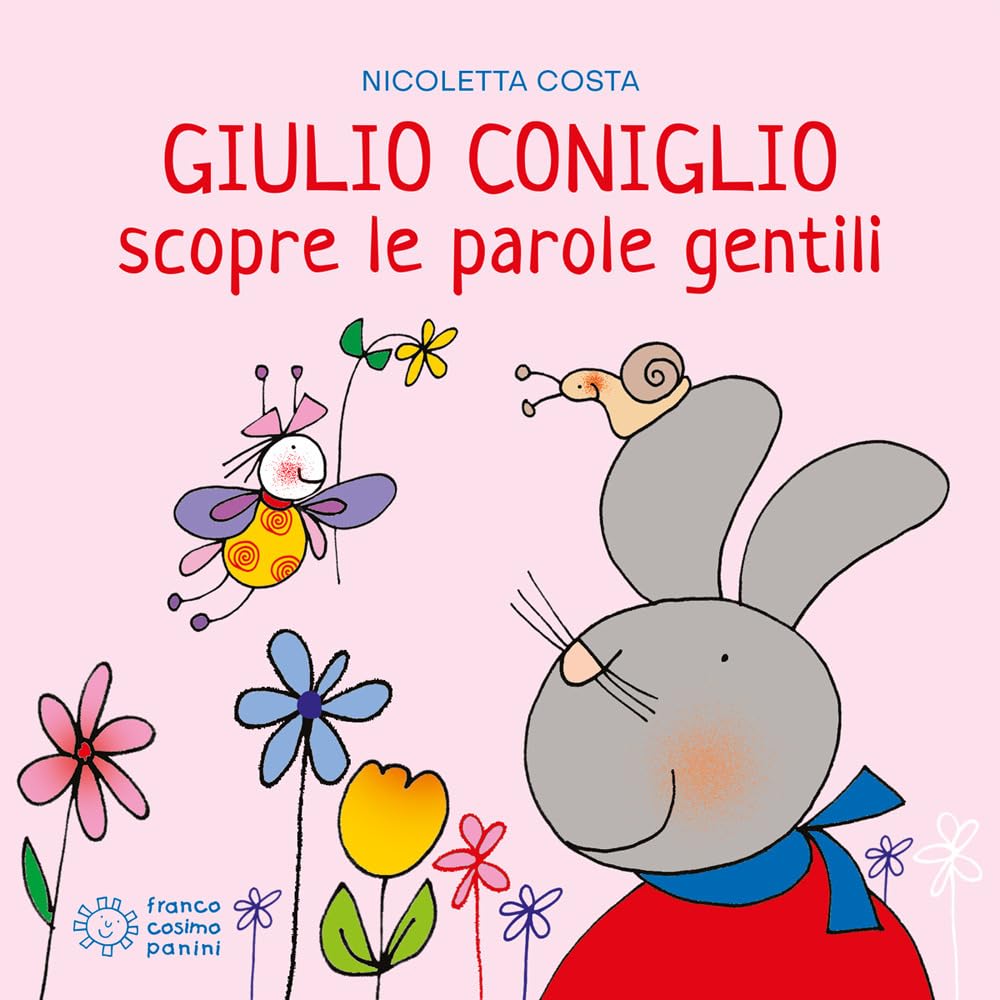 Giulio Coniglio scopre le parole gentili. Ediz. a colori (Giulio scopre) Non-fiction