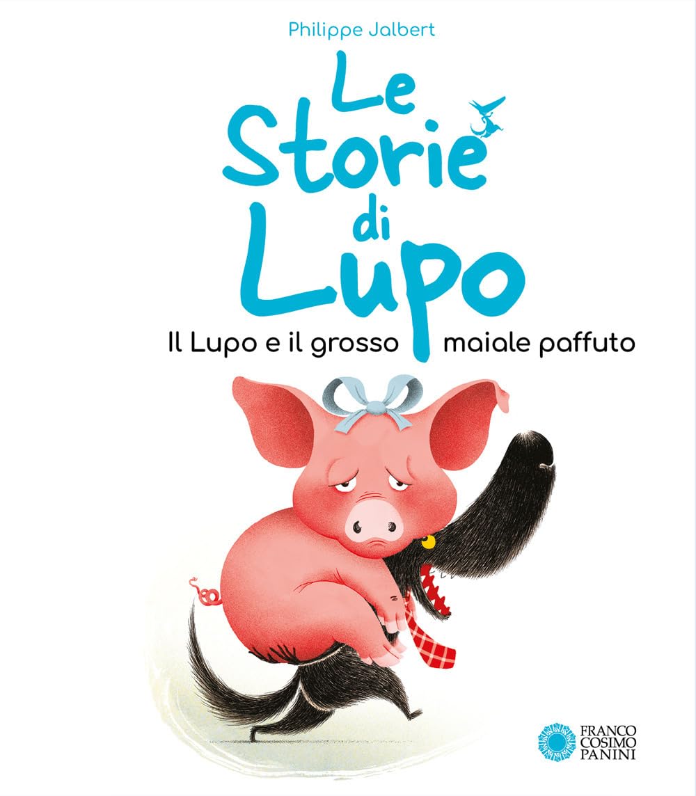 Il lupo e il grosso maiale paffuto. Le storie di Lupo. Ediz. illustrata book