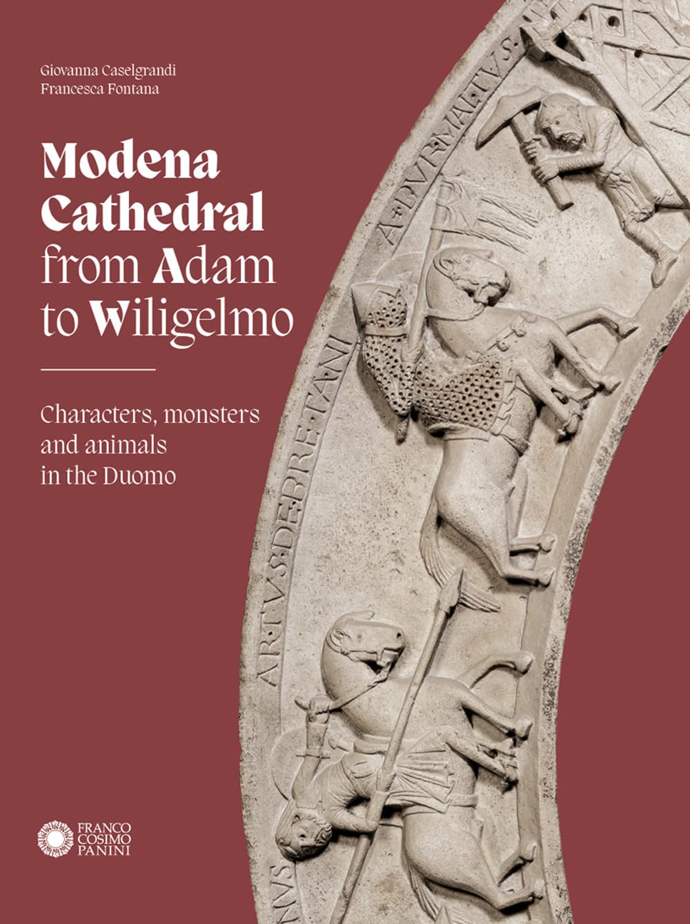Modena cathedral from Adam to Wiligelmo. Characters, monsters and animals in the Duomo (Modena arte e storia) Architecture