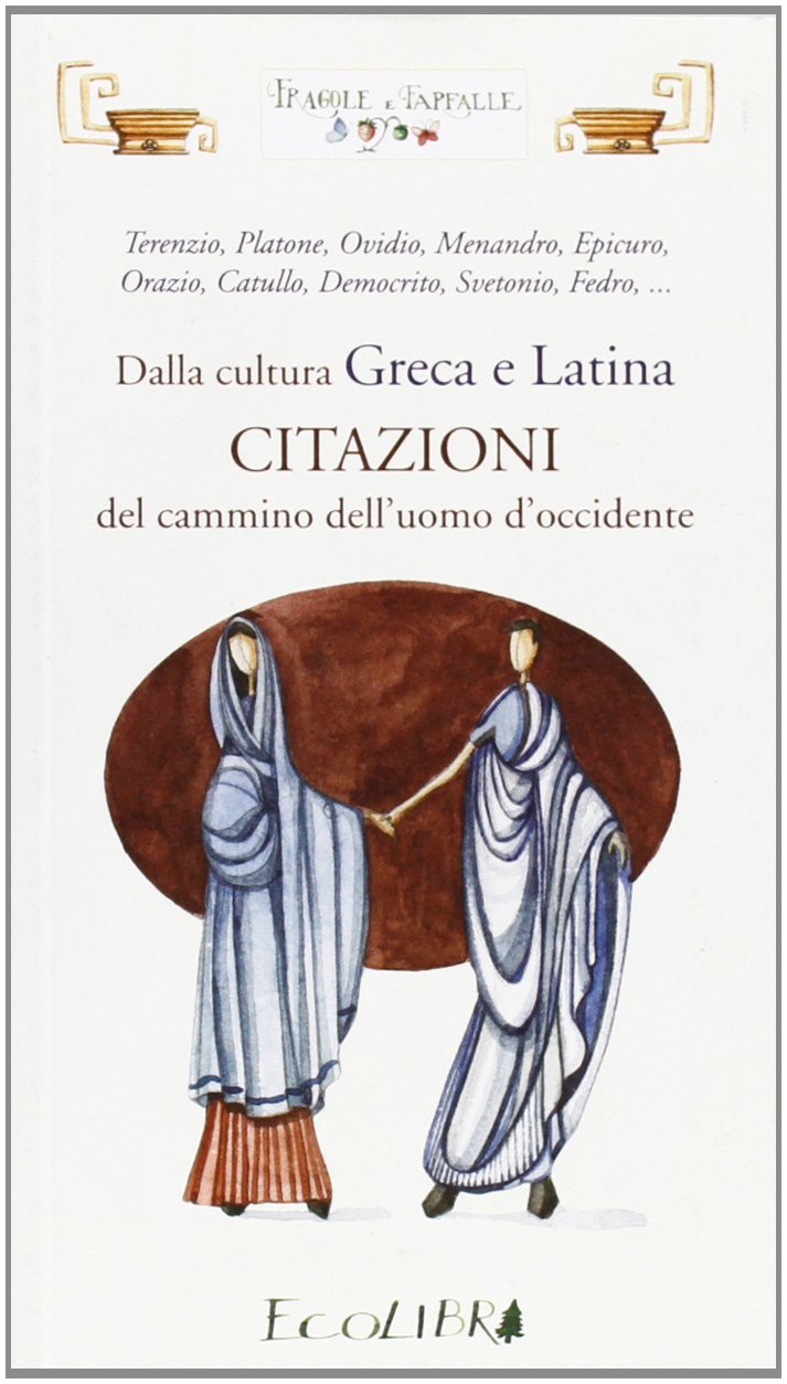 Dalla cultura greca e latina. Citazioni del cammino dell'uomo d'Occidente book