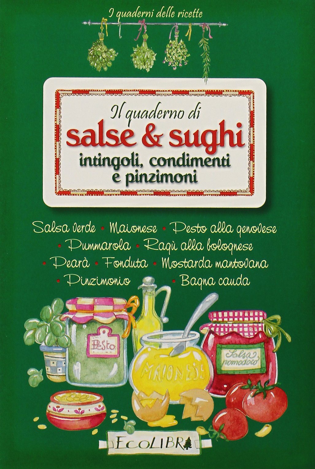 Il quaderno di salse e sughi. Intingoli, condimenti e pinzimoni book