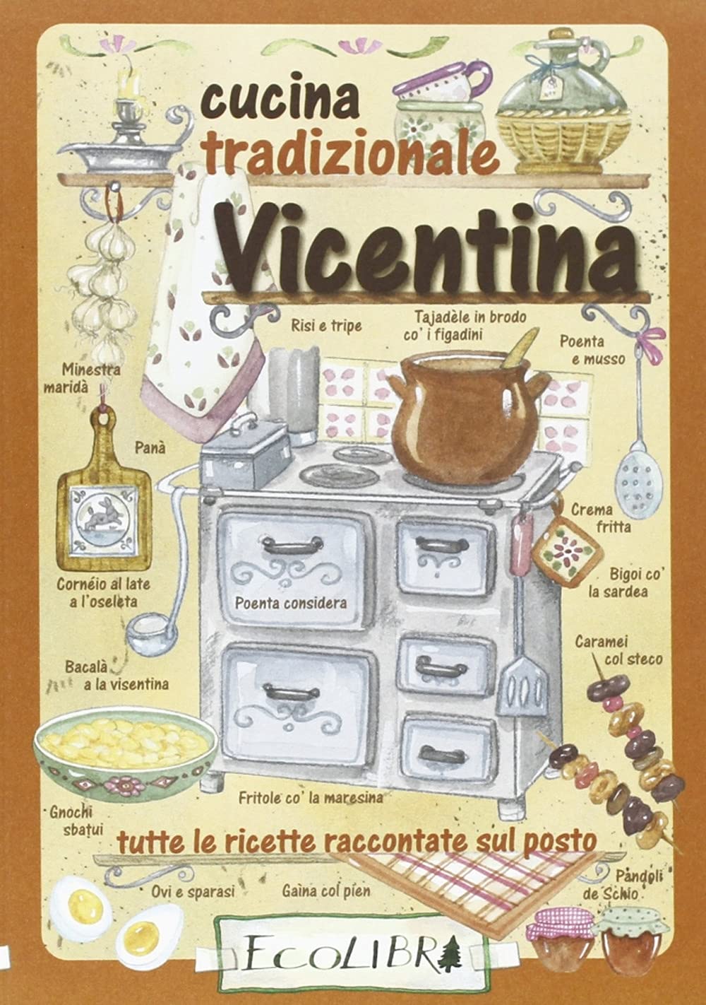 Cucina tradizionale vicentina. Tutte le ricette raccontate sul posto book
