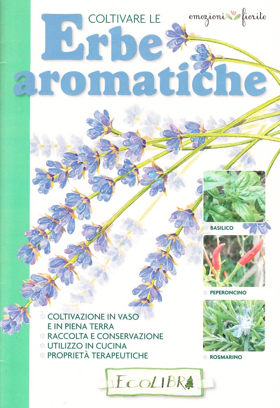 Coltivare le erbe aromatiche (Emozioni fiorite) Garden & Plants