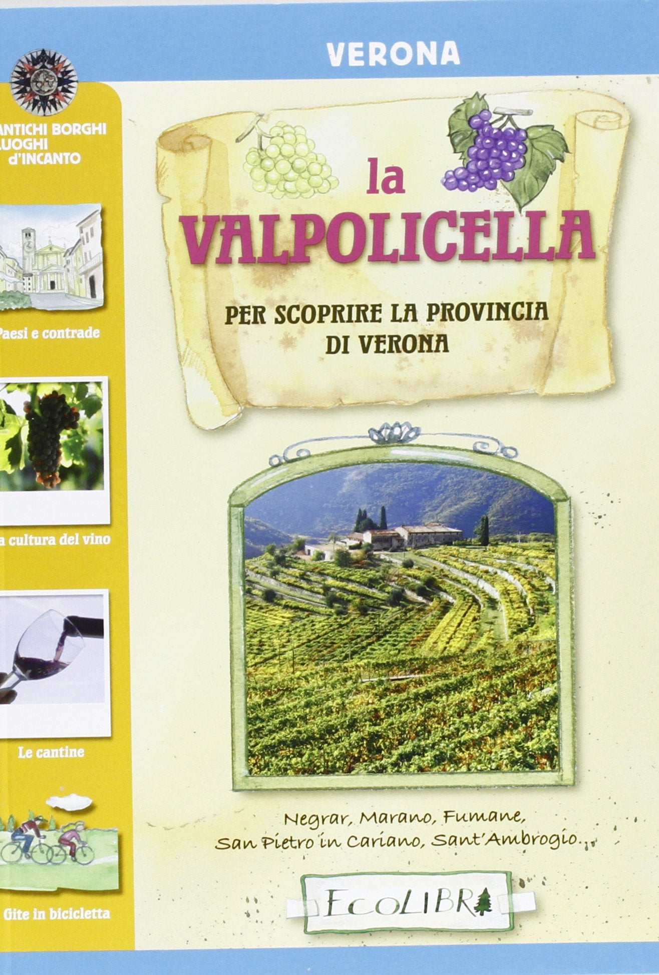 La Valpolicella. Per scoprire la provincia di Verona Leisure, Home & Garden
