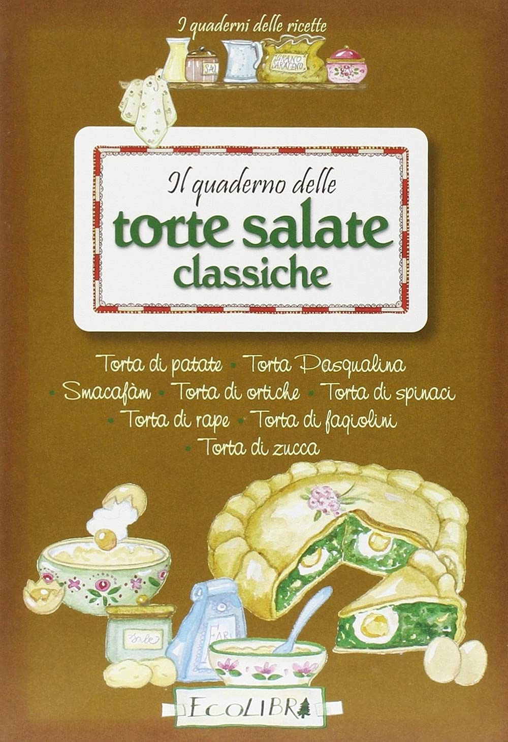 Il quaderno delle torte salate classiche (I quaderdelle ricette) Leisure, Home & Garden