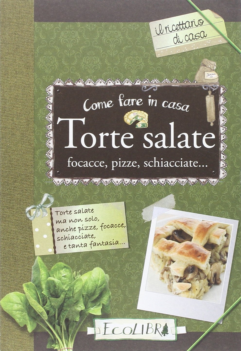 Come fare in casa torte salate, focacce, pizze, schiacciate... book