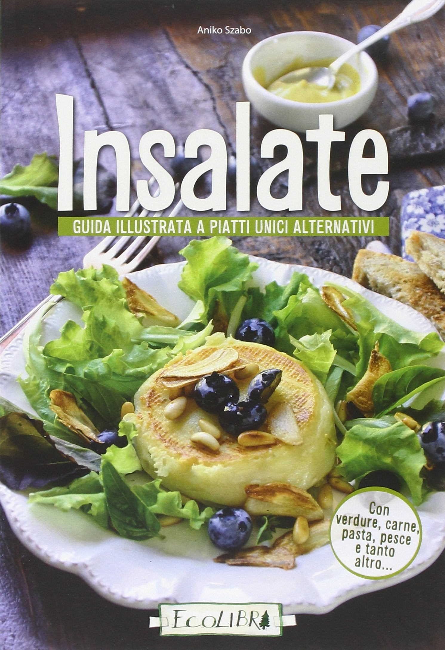 Insalate. Guida illustrata a piatti unici alternativi book