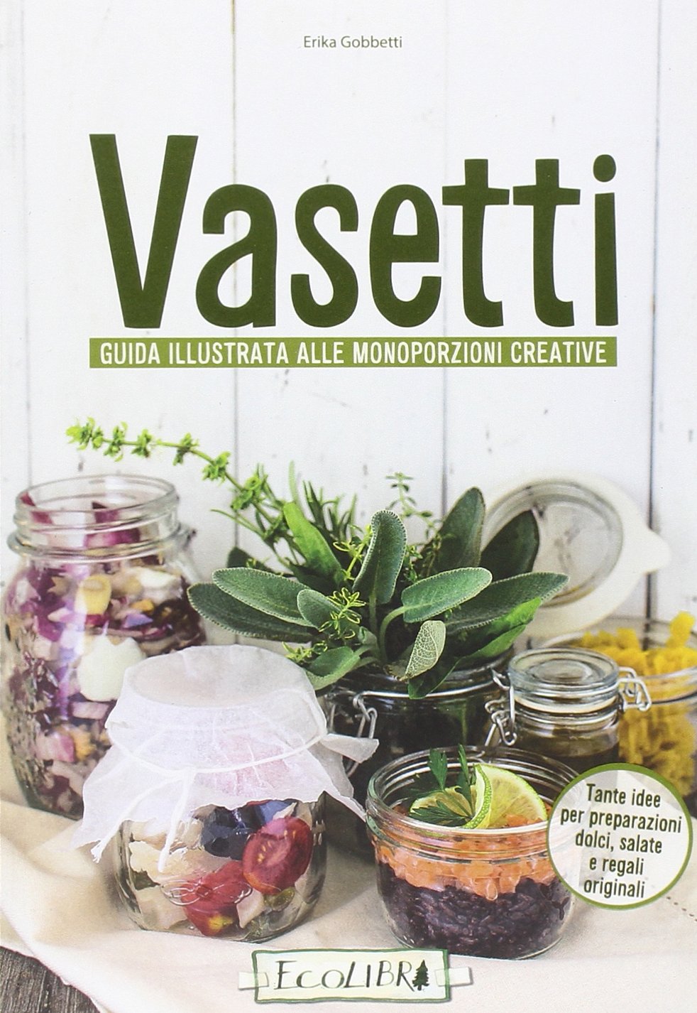 Vasetti. Guida illustrata alle monoporzioni creative book