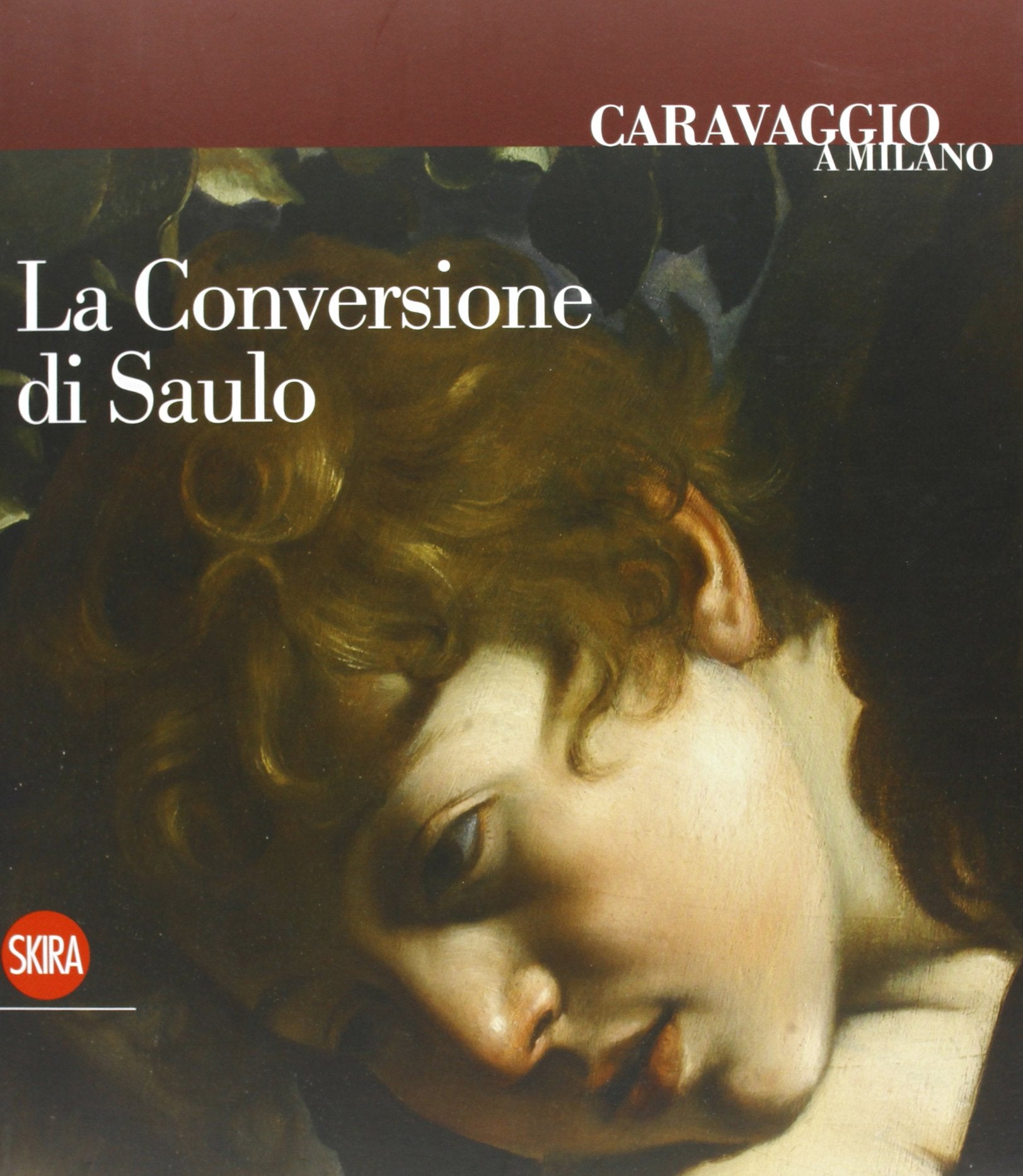 Caravaggio a Milano. Ediz. illustrata (Arte antica. Cataloghi) Film, Art & Culture