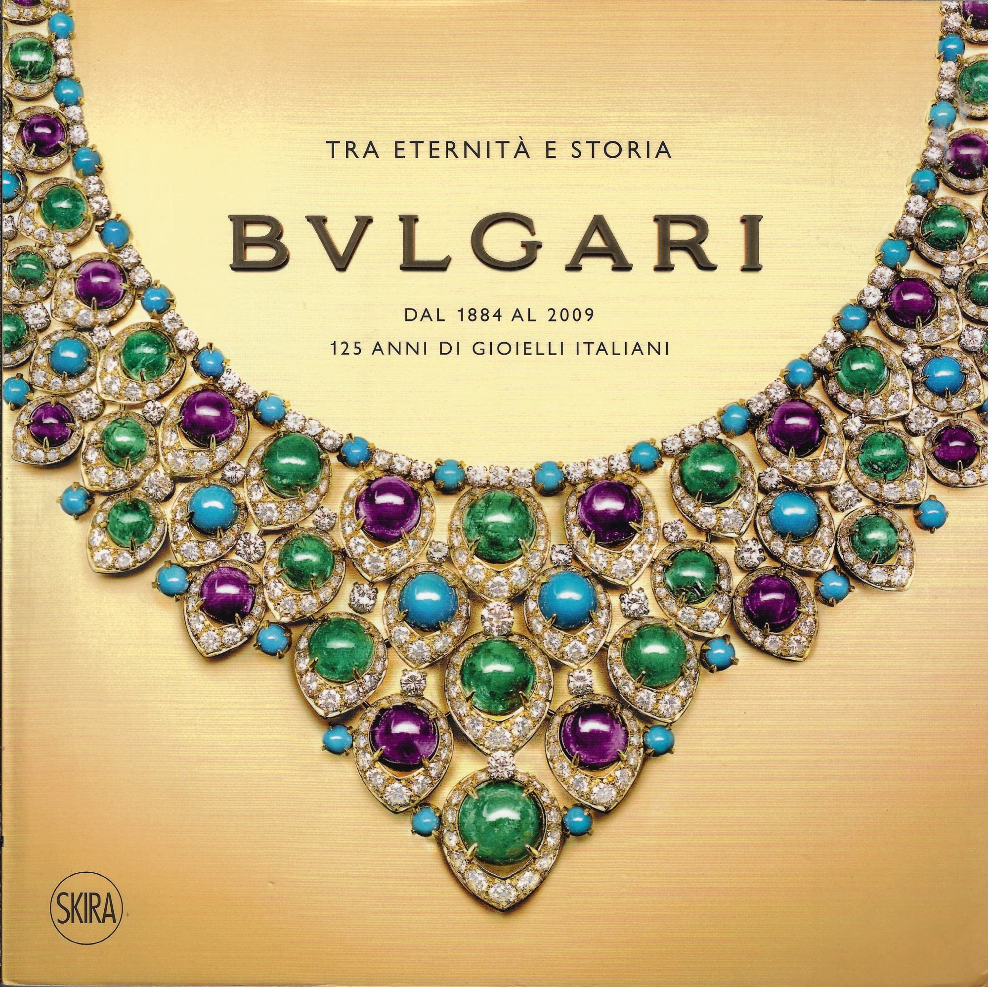 Bulgari. Tra eternità e storia. Dal 1884 al 2009 125 anni di gioielli italiani Film, Art & Culture