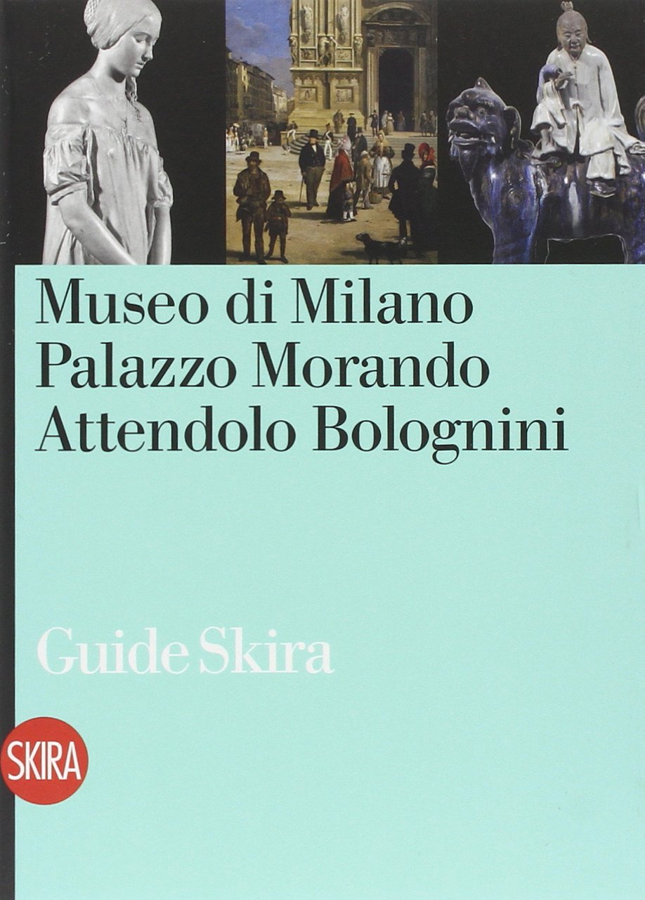 Museo di Milano. Palazzo Morando Attendolo Bolognini. Ediz. illustrata book