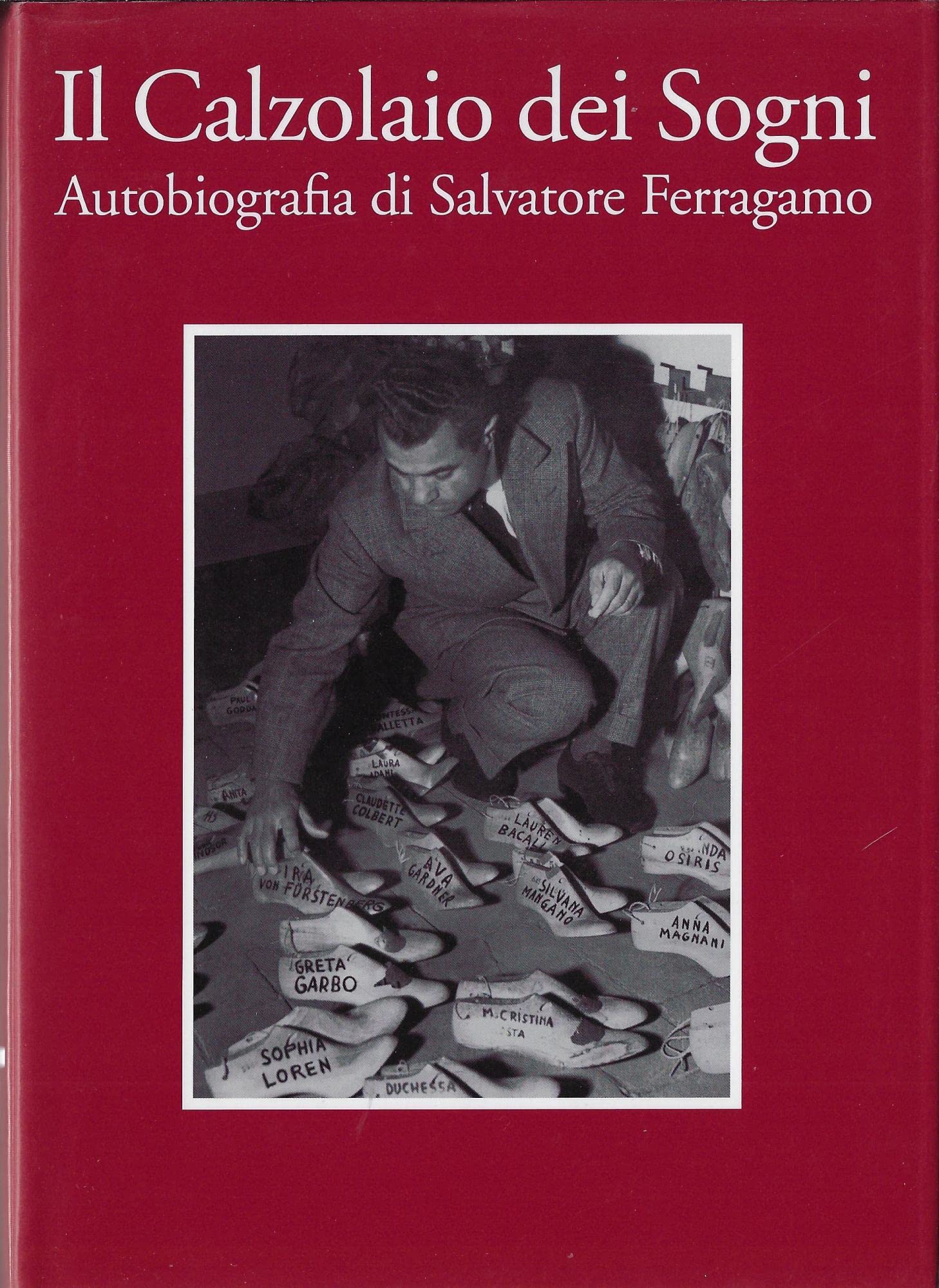 Il calzolaio dei sogni. Autobiografia di Salvatore Ferragamo Art & Literature
