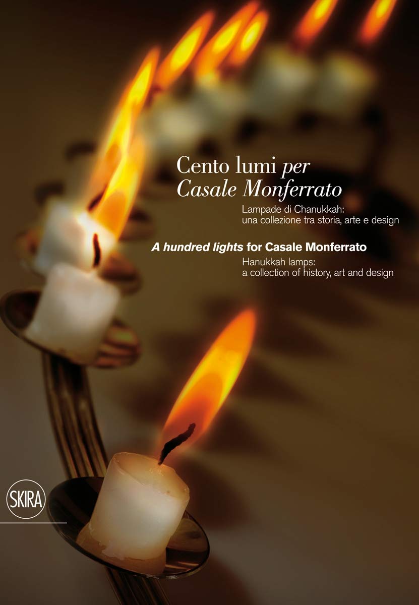 A Hundred Lights for Casale Monferrato: Hanukkah Lamps: A Collection of History, Art, and Design book