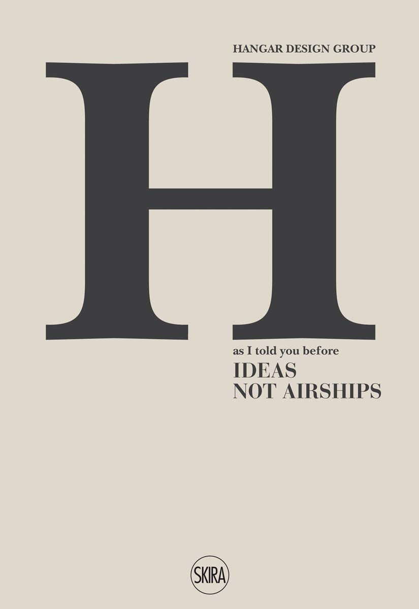 Hangar Design Group: As I Told You Before Ideas Not Airships book