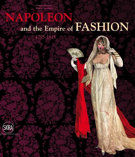 Napoleon and the Empire of Fashion: 1795-1815 Film, Art & Culture