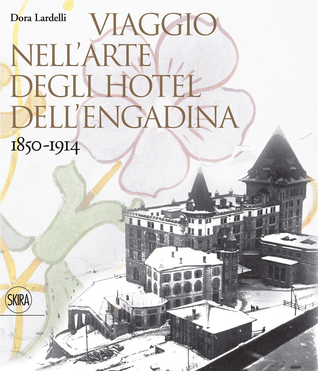 Viaggio nell'arte degli hotel dell'Engadina 1850-1914 Architecture