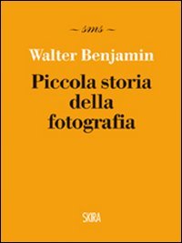Piccola storia della fotografia. Ediz. illustrata Philosophy