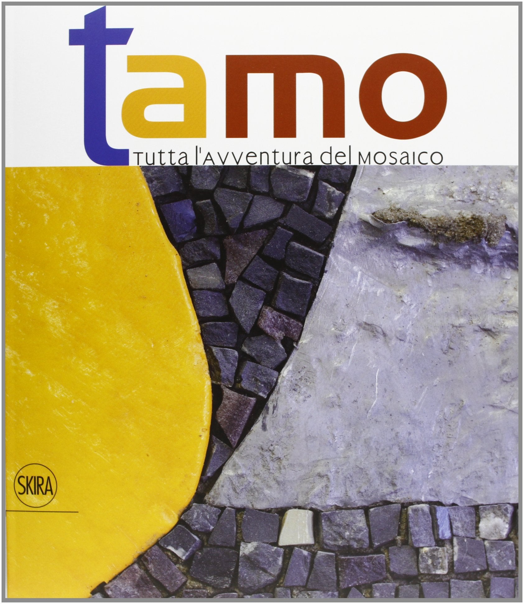 Tamo. Tutta l'avventura del mosaico. Ediz. illustrata book