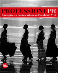 Professione Pr. Immagine e comunicazione nell'archivio di Vitti. Ediz. illustrata book