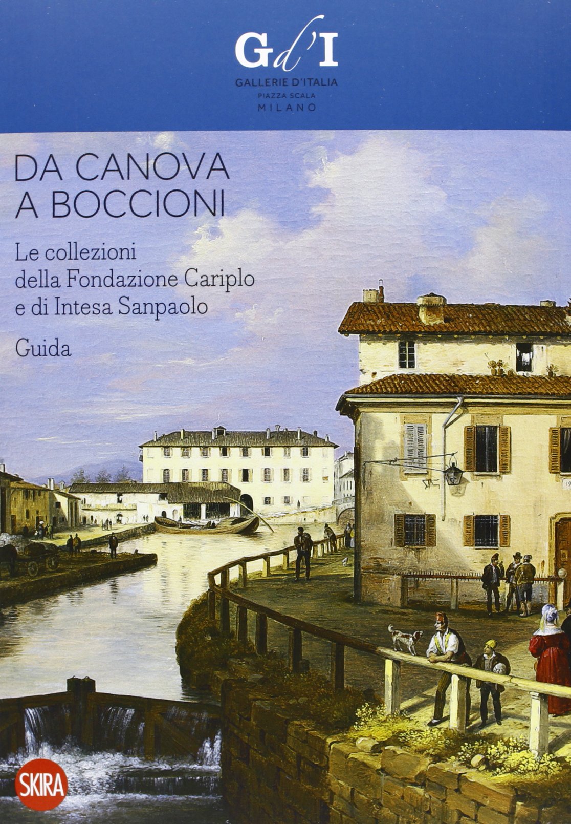Da Canova a Boccioni. Le collezioni della Fondazione Cariplo e di Intesa Sanpolo. Guida book