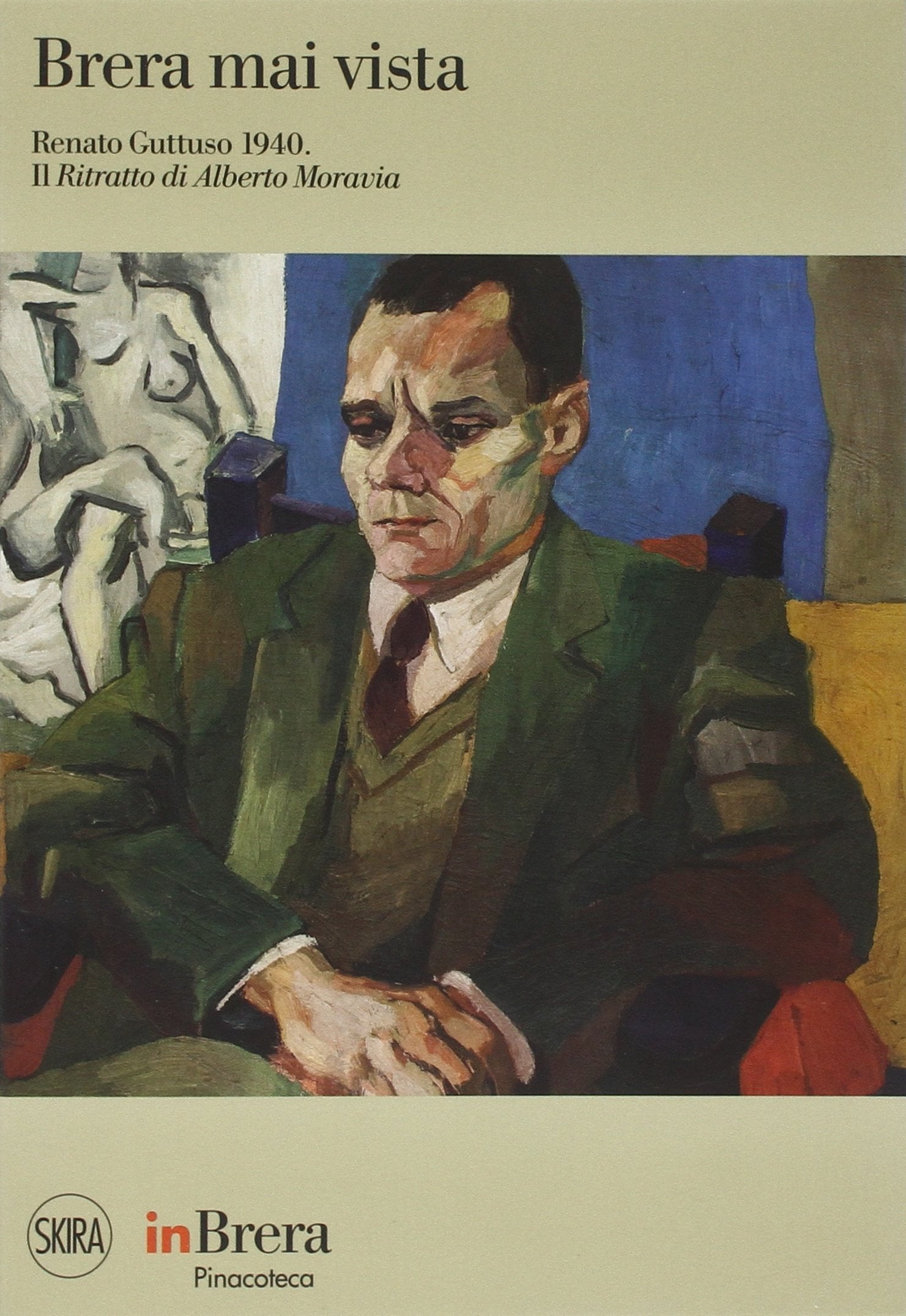 Brera mai vista. Renato Guttuso 1940. Il ritratto di Alberto Moravia book