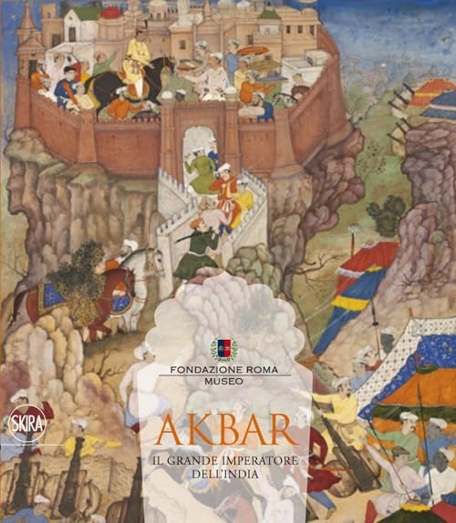 Akbar. Il grande imperatore dell'India 1542-1605. Ediz. illustrata book