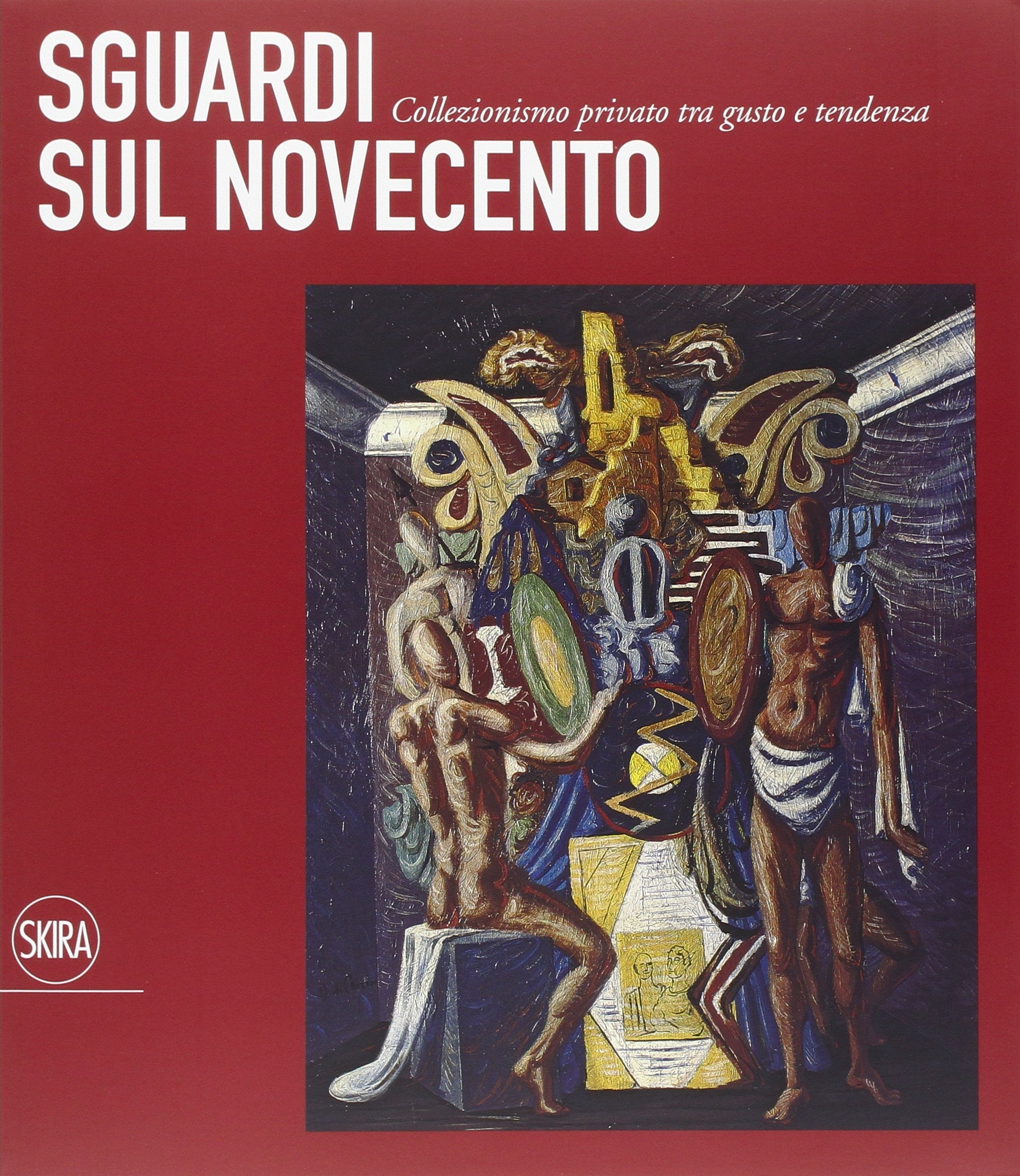Sguardi sul Novecento. Collezionismo privato tra gusto e tendenza. Ediz. illustrata (Cataloghi) Film, Art & Culture