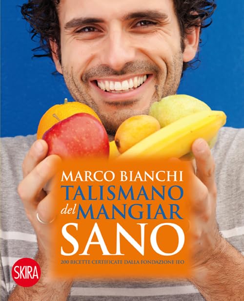 Il talismano del mangiar sano. 200 ricette certificate dalla Fondazione IEO Leisure, Home & Garden