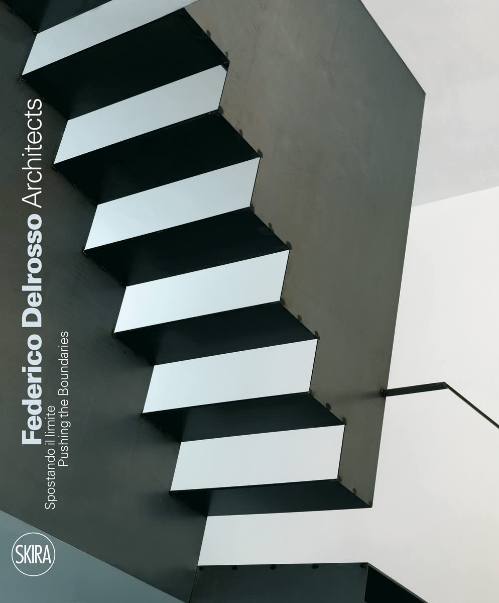 Federico Delrosso Architects: Spostando il limite / Pushing the Boundaries (Architettura. Monografie) Architecture