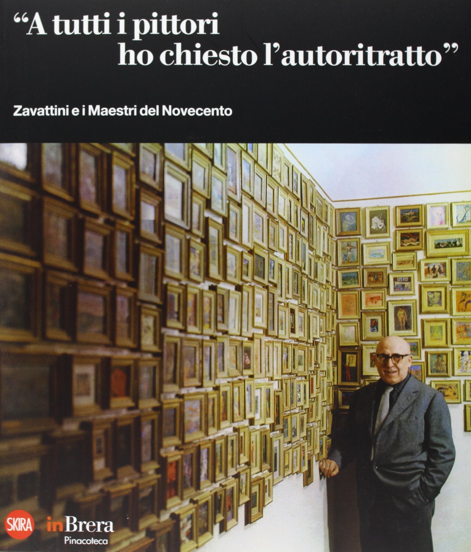 «A tutti i pittori ho chiesto l'autoritratto». Zavattini e i Maestri del Novecento. Ediz. illustrata book