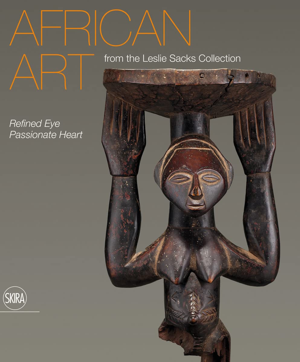African Art from the Leslie Sacks Collection: Refined Eye, Passionate Heart book